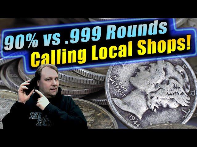 90% Silver vs .999 Fine at Local Coin Shops!