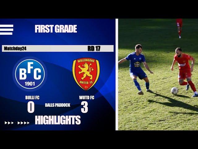 Matchday 24 HIGHLIGHTS Bulli FC vs W'Gong Utd FC Rd 17 First Grade