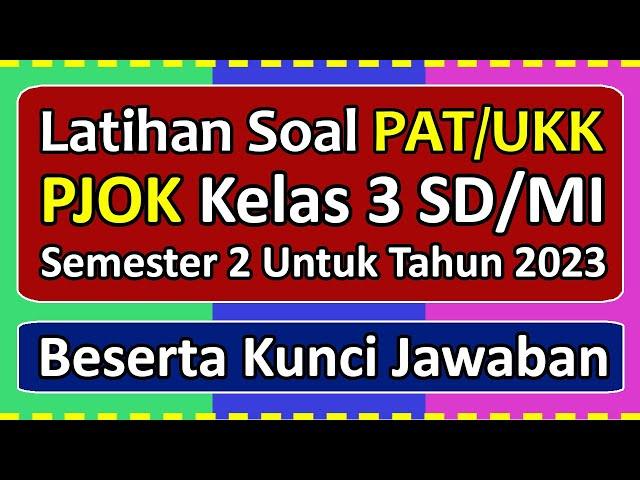 Latihan Soal PAT/UKK PJOK Kelas 3 SD/MI Semester 2 Tahun 2023 Beserta Kunci Jawabannya