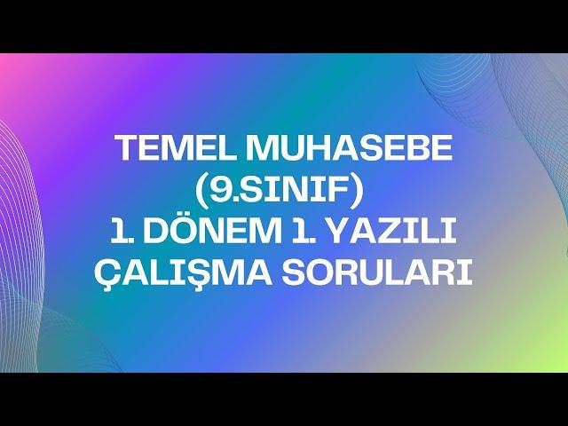 TEMEL MUHASEBE (9.SINIF) 1. DÖNEM 1. YAZILI ÇALIŞMA SORULARI