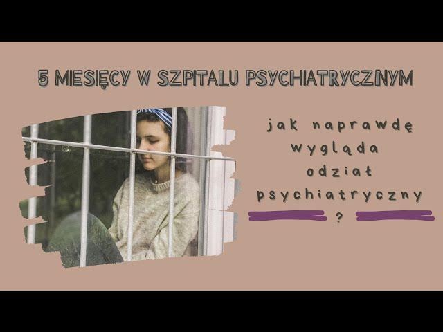 Jak wygląda szpital psychiatryczny? - 5 MIESIĘCY W SZPITALU PSYCHIATRYCZNYM #1