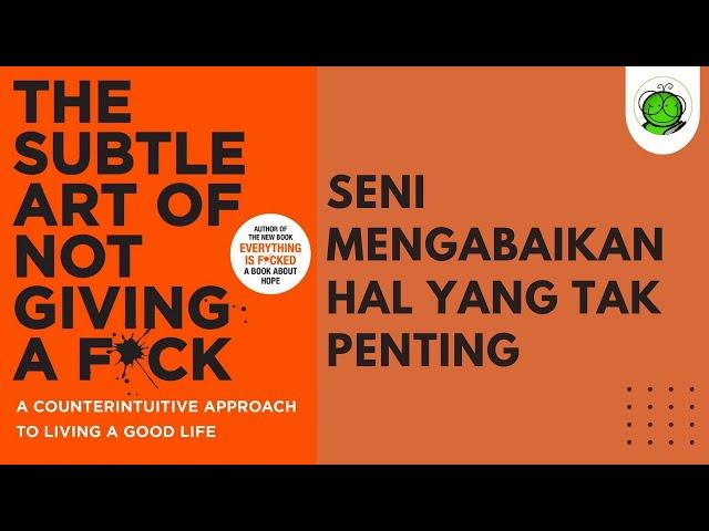 Cara Bahagia dengan Berhenti Peduli Hal yang Nggak Penting | The Subtle Art of not Giving a F