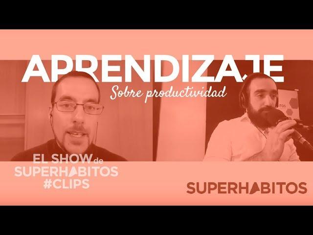 3 aprendizajes sobre productividad de los expertos [Clips - El Show de Superhábitos #210]