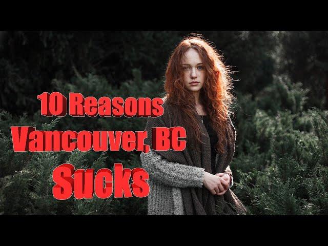 Top 10 reasons NOT to move to Vancouver, BC. This is our first Canada video.