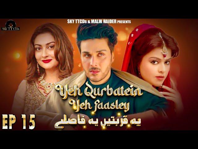 Yeh Qurbatain Yeh Faasley Episode 15 -Ahsan khan Maria Wasti-Kashif Mahmood-New Pakistani Drama 2024