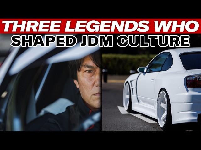 Three LEGENDS Who Shaped JDM Car Culture and How They Did it | Capturing Car Culture