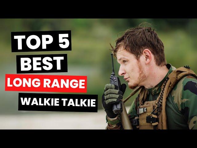 Top 5: BEST Long Range Walkie Talkie (2024)