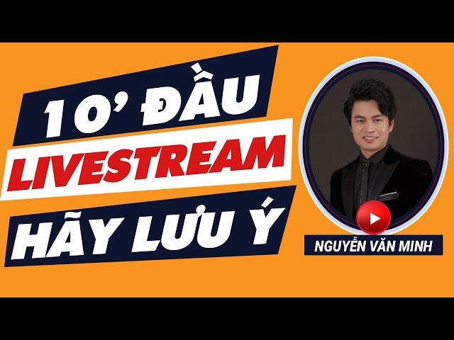 10' đầu Khi Livestream - Làm gì để THU HÚT người XEM | Kỹ năng Livestream | Trainer Nguyễn Văn Minh