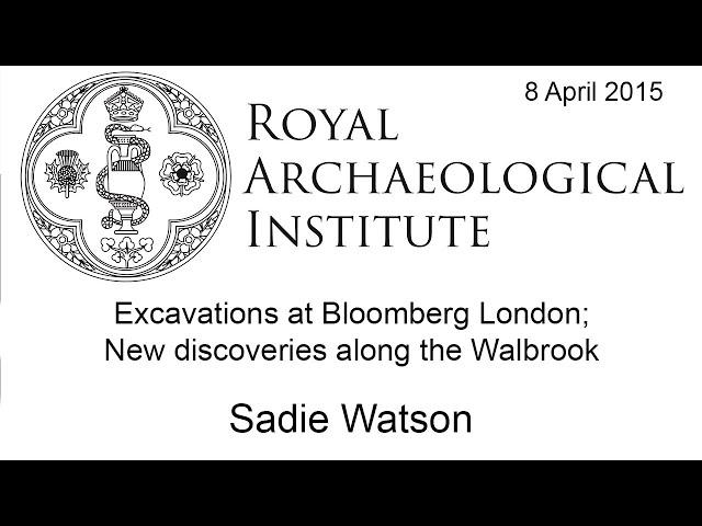 Excavations at Bloomberg London: New Discoveries along the Walbrook - Sadie Watson