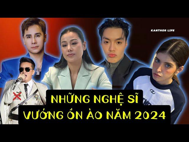 NHỮNG NGHỆ SĨ, NGƯỜI NỔI TIẾNG VƯỚNG ỒN ÀO NĂM 2024