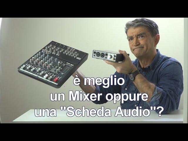 Scheda Audio o Mixer? Differenze? Quale è meglio? Video per neofiti...