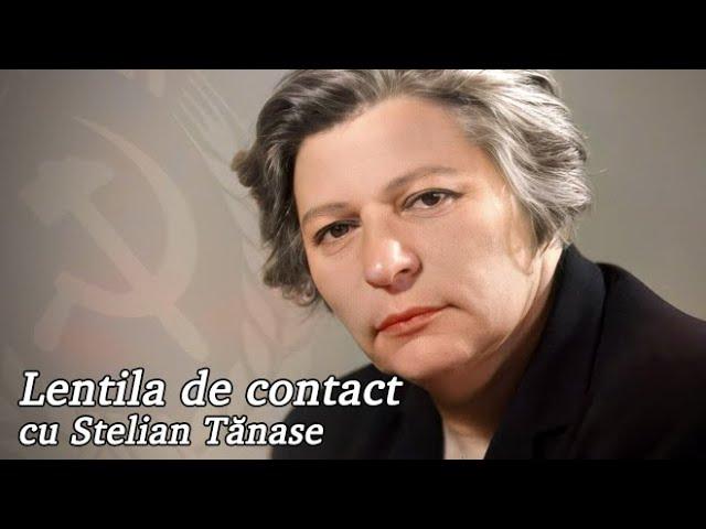 Lentila de contact cu Stelian Tănase - Mărirea și decăderea Anei Pauker (partea 1)