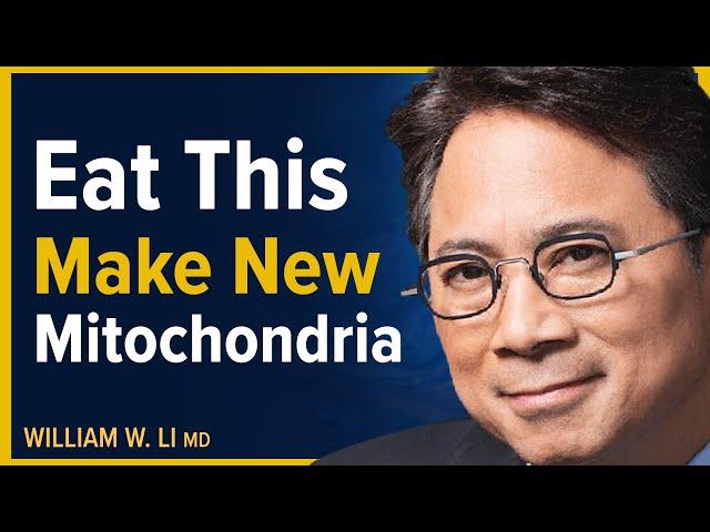 Top Foods & Lifestyle Habits To Make New Mitochondria For Longevity | Dr. William Li