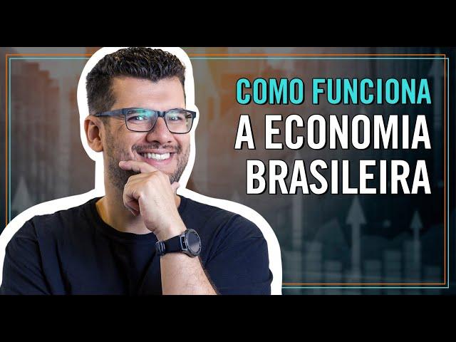 Como Funciona a ECONOMIA BRASILEIRA (Aula COMPLETA)