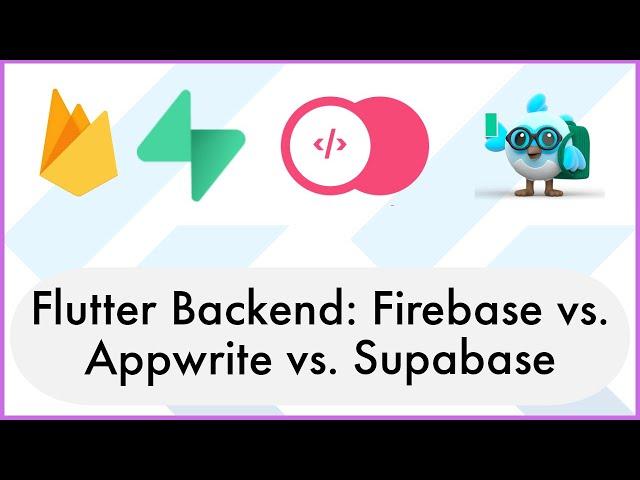 Flutter Backend: Firebase vs. Appwrite vs. Supabase