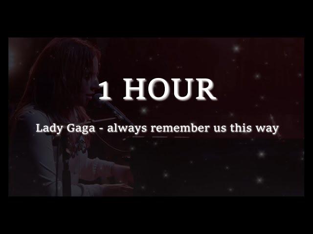 [1 Hour] Lady Gaga - always remember us this way Lyrics