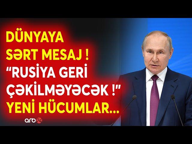 Putindən DÜNYA SAVAŞI anonsu -Rusiya yeni hücumlara BU ƏRAZİDƏN başlayır? -Ordunun növbəti hədəfi...