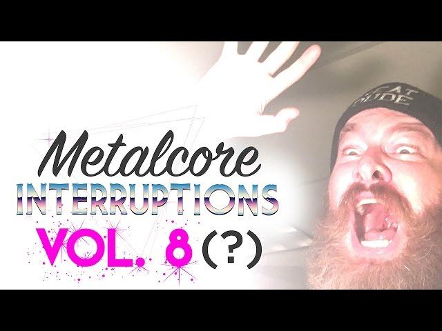 METALCORE INTERRUPTIONS RETURN FOR MORE