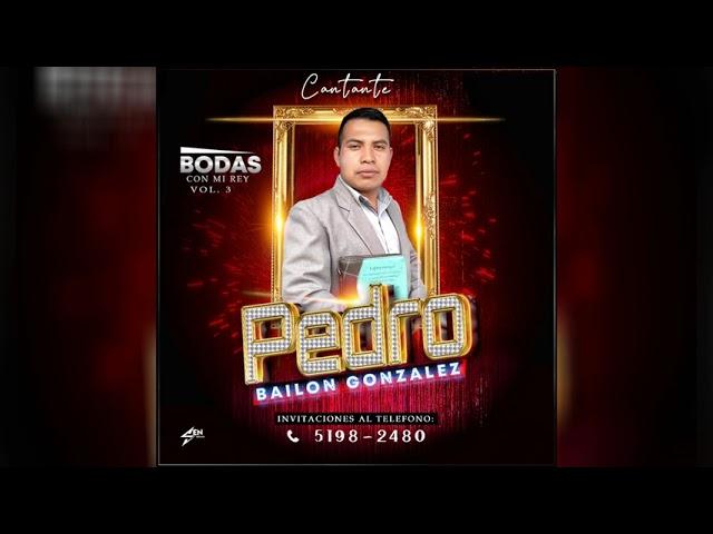 Pedro Bailon Gonzales Bodas con mi Rey