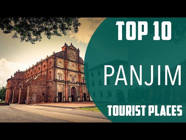 Top 10 Best Tourist Places to Visit in Panjim | India - English