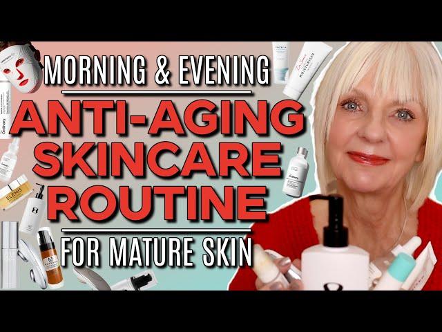 Top Anti-aging Skincare Routine For Mature Skin! | Morning & Evening