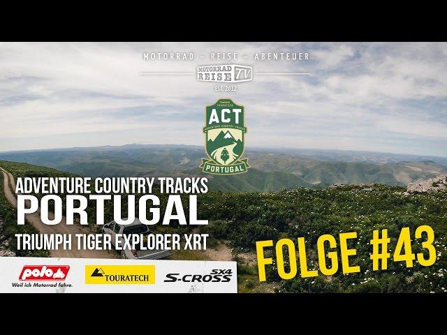 ACT Portugal Scouting Tour + Triumph Tiger Explorer Test - Motorradreise.TV Folge #43