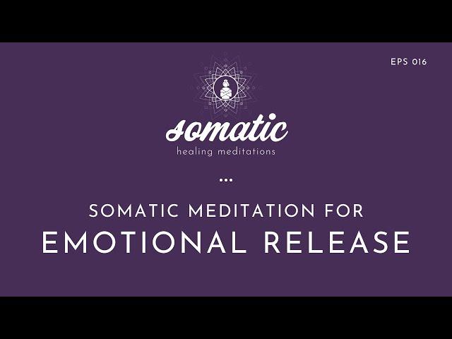 Somatic Meditation for Emotional Release