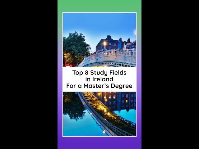 Top 8 Study Fields in Ireland For a Master's Degree | #StudyinIreland