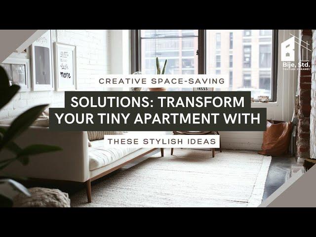 Creative Space-Saving Solutions: Transform Your Tiny Apartment with These Stylish Ideas