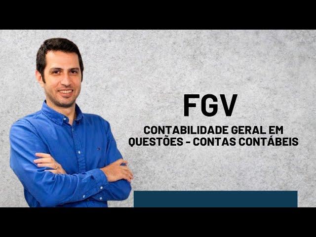 FGV - Contabilidade Geral em Questões - Contas Contábeis