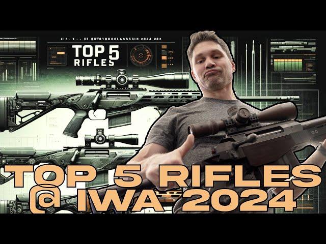 The Top 5 Rifles at IWA (Euro SHOT Show) 2024