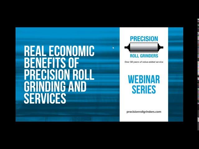 Real Economic Benefits of Precision Roll Grinding and Services (Webinar) - PRG