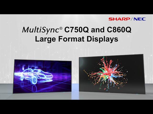 Sharp NEC Display Solutions • C750Q and C860Q Large Format Displays