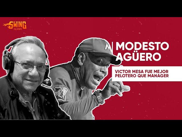 Modesto Agüero : "Víctor Mesa fue mejor pelotero que manager" - Swing Caliente (Episodio 6)