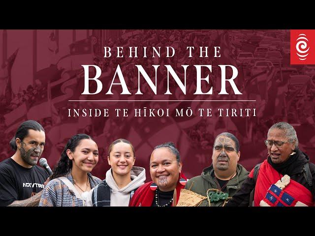 Behind the banner | Inside te Hīkoi mō te Tiriti | RNZ