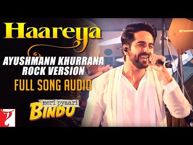 Haareya - Ayushmann Khurrana Rock Version | Full Song Audio | Meri Pyaari Bindu, Sachin-Jigar, Priya