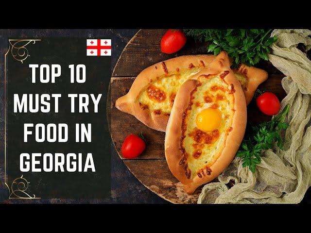 Top 10 Must Try Food in Georgia | Georgian Food Tour | Traditional Georgian Foods | Travel Tips