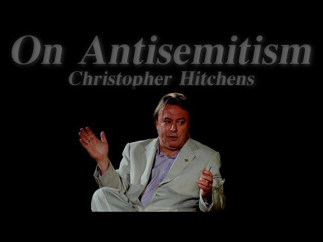 Christopher Hitchens on Antisemitism