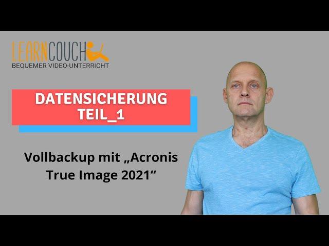 Backup Windows 10 Vollbackup mit Acronis True Image 2021 Teil_1 in Deutsch - 2021