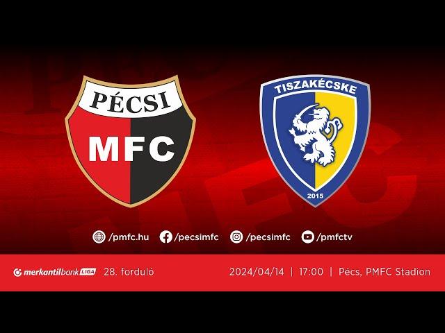 PMFC - Tiszakécskei LC | Merkantil Bank Liga NB II | 2023/24 | 28. forduló | PMFC TV