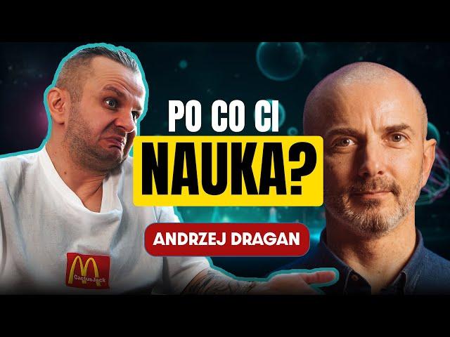 Co nam daje nauka? - rozmowa z Andrzejem Draganem