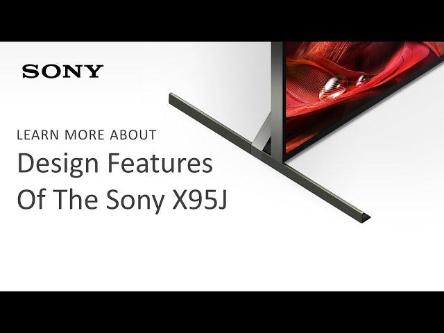 Sony | X95J Premium Design Features Overview