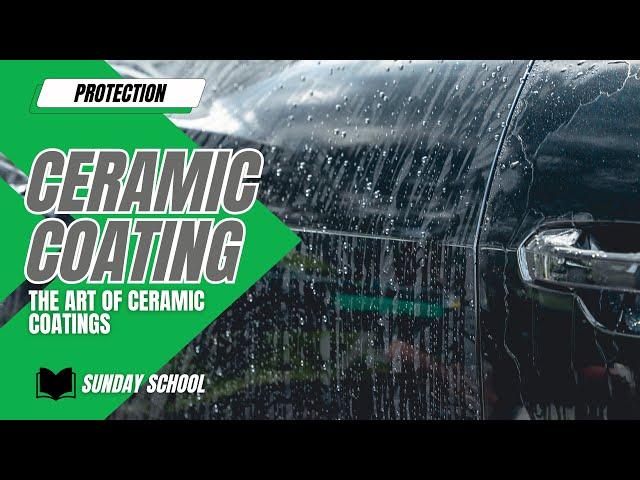 3D Sunday School: The Art of Ceramic Coatings Pt.1