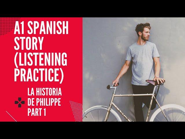 Learn Spanish online Course A1 (Listening Practice) La Historia de Philippe (Slow Spanish) PART 1