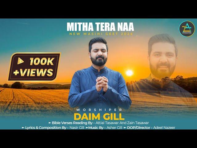 Mitha Tera Naa || Daim Gill || 4K || New Masihi Geet 2024 || AZ Productions