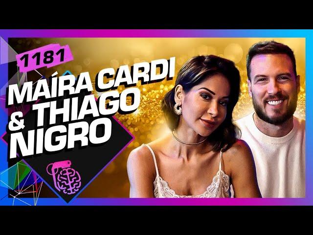 THIAGO NIGRO E MAÍRA CARDI - Inteligência Ltda. Podcast #1181