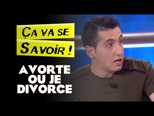 AVORTE OU JE DIVORCE - Ça va se savoir !