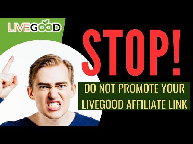 LiveGood Review: Do Not Promote Your LiveGood Affiliate Link