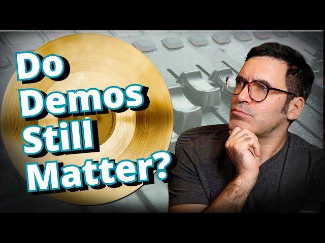 Music Demos: Most Important Step or Relic of the Past?