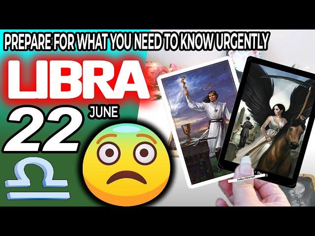 Libra PREPARE FOR WHAT YOU NEED TO KNOW URGENTLY️ horoscope for today JUNE 22 2024  #libra